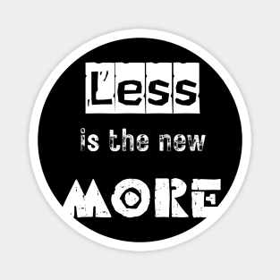 Less is the new more Magnet
